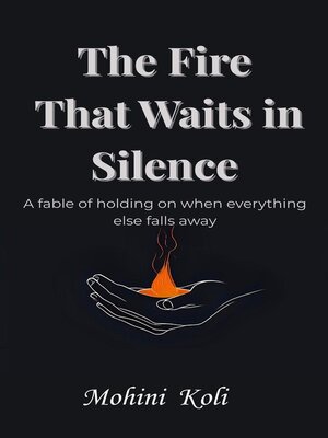 cover image of The Fire That Waits in Silence